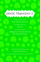 Greek Tragedies 2: Aeschylus: The Libation Bearers; Sophocles: Electra; Euripides: Iphigenia in Tauris, Electra, The Trojan Women 0226307751 Book Cover