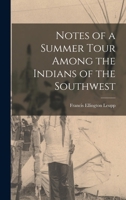 Notes of a Summer Tour Among the Indians of the Southwest 1017330824 Book Cover