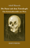 Die Dame mit dem Totenkopfe: Eine Kriminalkom�die aus Wien 3743741520 Book Cover