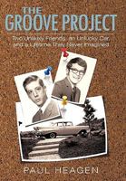 The Groove Project: Two Unlikely Friends, an Unlucky Car, and a Lifetime They Never Imagined 1450243754 Book Cover