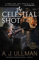 The Celestial Shot (A True North Murder Mystery) 1733139877 Book Cover