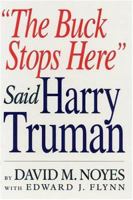 The Buck Stops Here Said Harry Truman 1403305897 Book Cover