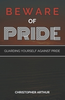 Beware of Pride: Guarding Yourself Against Pride B09FNS2NGS Book Cover