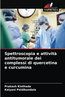 Spettroscopia e attività antitumorale dei complessi di quercetina e curcumina 6202577207 Book Cover