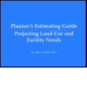 Planner's Estimating Guide: Projecting Land-use And Facility Needs 1884829767 Book Cover