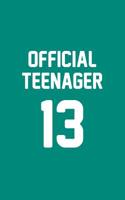 Official Teenager 13: Official Teenager 13 Notebook - Funny 13th Thirteenth Birthday Diary Doodle Book Gift For Boys And Girls Born In 2005 Who Turn Thirteen This Year Becoming Teenagers Officially -  1097436195 Book Cover