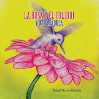 La Rosa y el Colibri y otra Fabula 1548169056 Book Cover