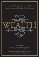 Wealth: How the World's High-Net-Worth Grow, Sustain, and Manage Their Fortunes 0470153032 Book Cover