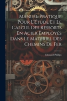 Manuel Pratique Pour L'�tude Et Le Calcul Des Ressorts En Acier Employ�s Dans Le Mat�riel Des Chemins De Fer 0270107983 Book Cover