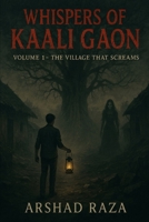 Whispers of Kaali Gaon: Volume 1 – The Village That Screams B0FHK4FKKZ Book Cover