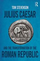 Julius Caesar and the Transformation of the Roman Republic 1138808210 Book Cover