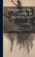 Geschichte Des Tanzes in Deutschland: Beitrag Zur Deutschen Sitten-, Litteratur- Und Musikgeschichte. Nach Den Quellen Zum Erstenmal Bearbeitet Und Mit Alten Tanzliedern Und Musikproben; Volume 1 0274746719 Book Cover