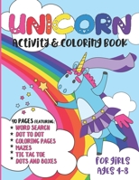 Unicorn Activity and Coloring Book: A Fun Gift Idea for Girls Ages 4-8 | Featuring Word Search Coloring Pages Mazes and More! 1688452826 Book Cover