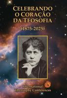 CELEBRANDO O CORAÇÃO DA TEOSOFIA (1875-2025) (Portuguese Edition) B0H8QMQF7G Book Cover