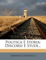 Politica E Storia: Discorsi E Studi... 1022299476 Book Cover