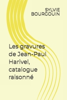 Les gravures de Jean-Paul Harivel, catalogue raisonné (French Edition) B0DSWPR711 Book Cover