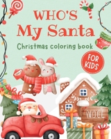Whos's My Santa?: Christmas coloring book for children ages 2-6 B0CBBHWVRC Book Cover
