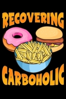 Recovering Carboholic: Cute & Funny Recovering Carboholic Carb Low-Carb Dieting Blank Composition Notebook for Journaling & Writing (120 Lined Pages, 6" x 9") 1710493984 Book Cover