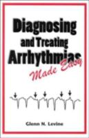 Diagnosing & Treating Arrhythmias Made Easy 1576261069 Book Cover