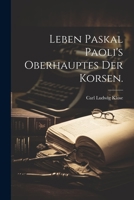 Leben Paskal Paoli's Oberhauptes der Korsen. 0270701427 Book Cover
