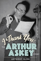 I Thank You: The Arthur Askey Story (hardback) 1629335606 Book Cover