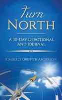 Turn North: A 30-Day Devotional and Journal 1547157461 Book Cover
