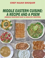 Middle Eastern Cuisine: A Collection of Recipes Cooked and Served in Lebanon, Jordan, Syria, and Turkey 1960063316 Book Cover
