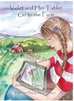 Violet and Her Tablet Go to the Farm 1735105708 Book Cover