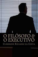O Filosofo & o Executivo: O novo perfil gerencial 1497319013 Book Cover