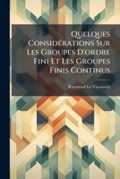 Quelques Considerations Sur Les Groupes D'Ordre Fini Et Les Groupes Finis Continus (1904) 1141848465 Book Cover