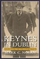 Keynes in Dublin: Exploring the 1933 Finlay Lecture 1493737554 Book Cover