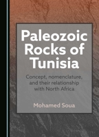 Paleozoic Rocks of Tunisia: Concept, nomenclature, and their relationship with North Africa 1036407314 Book Cover