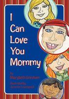 I Can Love You Mommy 1439256918 Book Cover