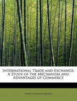 International Trade, a Study of the Economic Advantages of Commerce 1019202416 Book Cover