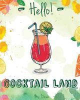 Hello! Cocktail Land: Discover 500 Easy Cocktail Recipes Today! (Best Cocktail Book, Best Cocktail Recipe Book, Easy Cocktail Recipe Book, H 1979916527 Book Cover