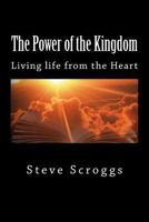 The Power of the Kingdom: Living life from the Heart 1495366367 Book Cover