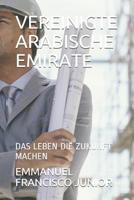 Vereinigte Arabische Emirate: Das Leben Die Zukunft Machen 1082351989 Book Cover