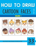How to Draw Cartoon Faces - Volume 1 B087LG8RBQ Book Cover