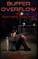 Buffer Overflow: An Operational Realities Incident B0B3QLXF2V Book Cover