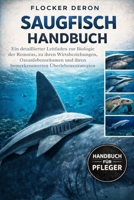 SAUGFISCH-HANDBUCH: Ein detaillierter Leitfaden zur Biologie der Remoras, zu ihren Wirtsbeziehungen, Ozeanlebensräumen und ihren bemerkenswerten Überlebensstrategien (German Edition) B0GQZMJTBS Book Cover