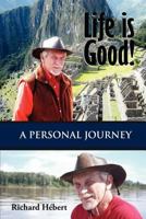 Life Is Good!: A Personal Journey 1935795899 Book Cover