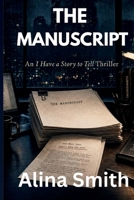 The Manuscript: An I Have a Story to Tell Thriller B0GYT44J8V Book Cover