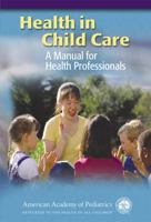 Health in Child Care: A Manual for Health Professionals 1581100930 Book Cover