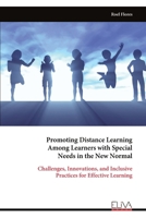 Promoting Distance Learning Among Learners with Special Needs in the New Normal: Challenges, Innovations, and Inclusive Practices for Effective Learning 9999321054 Book Cover