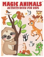 MAGIC ANIMALS ACTIVITY BOOK FOR KIDS: Jumbo Stocking Stuffer of Coloring, ABC Tracing, Dot-To-Dot, Mazes and Word Search for Toddlers, Preschoolers and Kindergarteners Ages 4-8 B08Q6VGMXB Book Cover