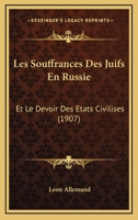 Les Souffrances Des Juifs En Russie: Et Le Devoir Des Etats Civilises (1907) 1141243253 Book Cover