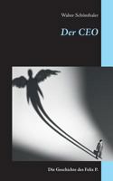 Der CEO: Die Geschichte des Felix P. 3748156928 Book Cover