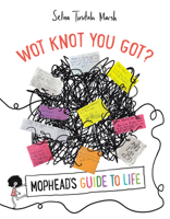 Wot Knot You Got?: Mophead's Guide to Life 186940954X Book Cover