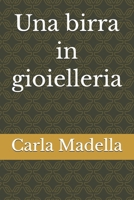 Una birra in gioielleria (Italian Edition) B0HDCPQ7TL Book Cover