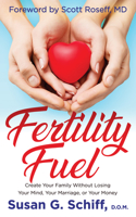 Fertility Fuel: Create Your Family Without Losing Your Mind, Your Marriage, or Your Money 1642792586 Book Cover